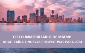 ciclo-inmobiliario-miami-auge-caida-y-nuevas-perspectivas-2024-panoramica